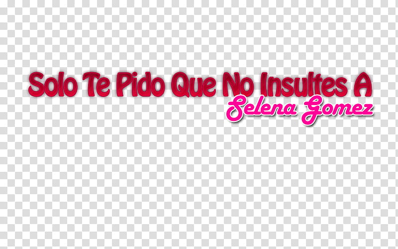Texto:Solo te Pido Que No Insultes a Selena G. transparent background PNG clipart