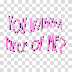 texts candie britney, you wanna piece of me? text transparent background PNG clipart