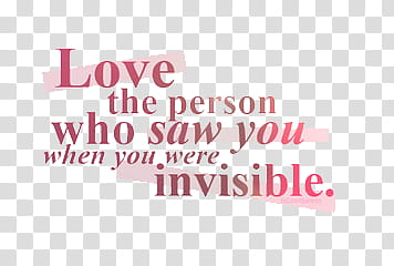 FILES, love the person who saw you when you were invisible text transparent background PNG clipart