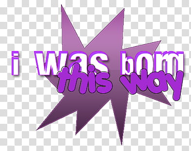 Textos, i was born this way text transparent background PNG clipart