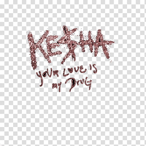 Ke ha, gold Kesha your love is my drug text transparent background PNG clipart