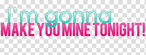 textos , I'm Gonna Make You mine Tonight text transparent background PNG clipart