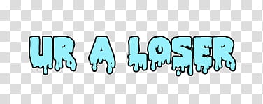 Drippy Texts S, ur a loser text transparent background PNG clipart