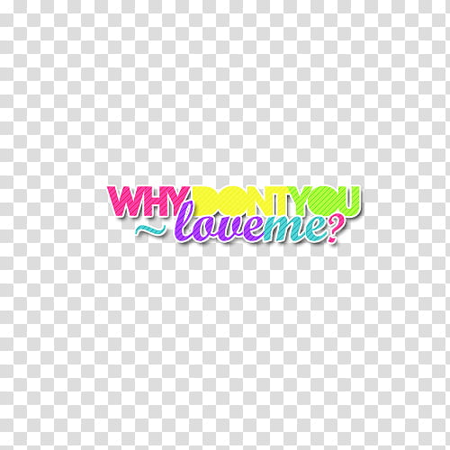 Textos, why don't you love me? transparent background PNG clipart