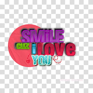 , smile cuz i love you text transparent background PNG clipart