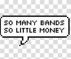 so many bands so little money text in message bubble art transparent background PNG clipart