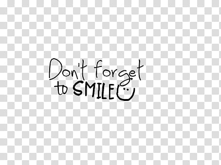 Don t forget to smile, don't forget to smile text transparent background PNG clipart