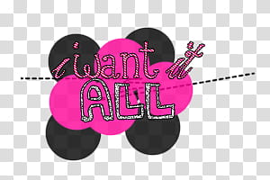 I want it all, I want it all text transparent background PNG clipart