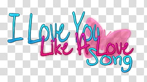 Love You Like A Love Song text, I love you like a love song text overlay transparent background PNG clipart