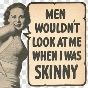 Vintage Files, men wouldn't look at me when i was skinny text bubble transparent background PNG clipart