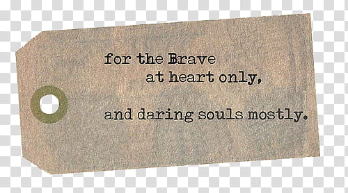 for the brave at heart only, and daring souls mostly text transparent background PNG clipart