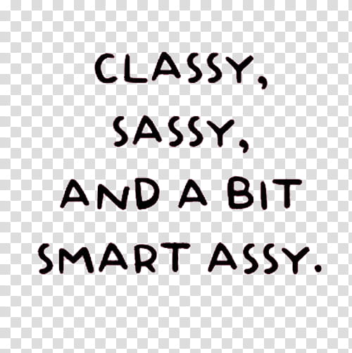 Sass, black classy, sassy, and a bit smart assy. text transparent background PNG clipart