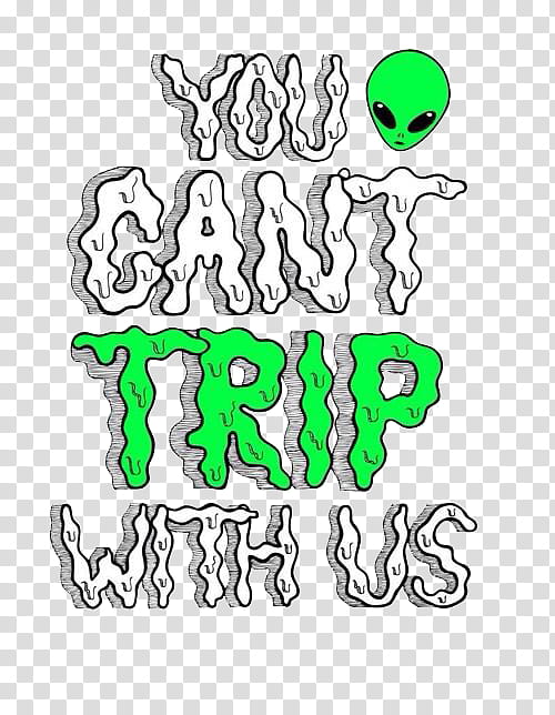 Green aesthetic, white and green you cant trip with us art transparent background PNG clipart