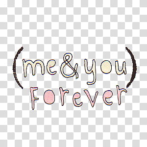 Overlays tipo , me & you forever signage transparent background PNG clipart