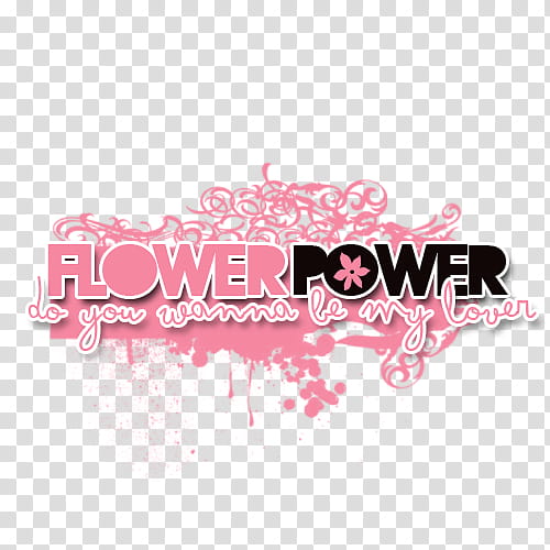 flower power do you wanna be my lover text transparent background PNG  clipart