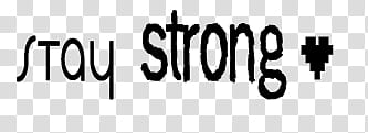 Stay Strong, stay strong text transparent background PNG clipart