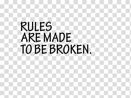 Rules are made to be broken transparent background PNG clipart