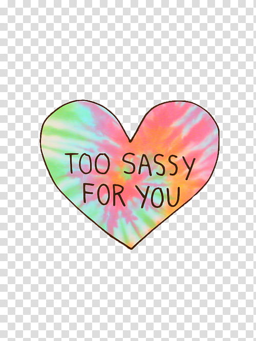 Too Sassy For You text transparent background PNG clipart