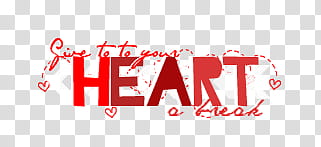 textos, give to your heart a break text transparent background PNG clipart