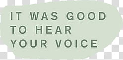 S, it was good to hear your voice text transparent background PNG clipart