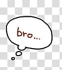 Speech Bubble, bro text in speech cloud transparent background PNG clipart