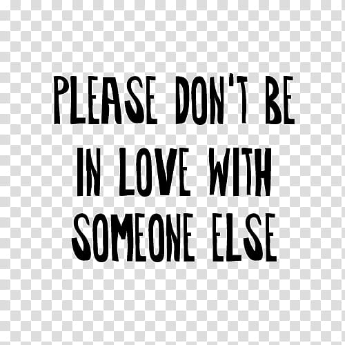 Text , Please Don't Be In Love With Someone Else text transparent background PNG clipart