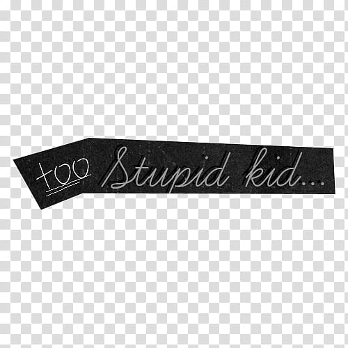 Textos, too stupid kid text transparent background PNG clipart