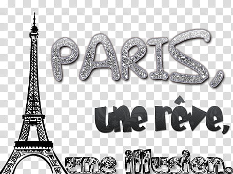 Paris un reve une illusion, Eiffel Tower and text overlay transparent background PNG clipart