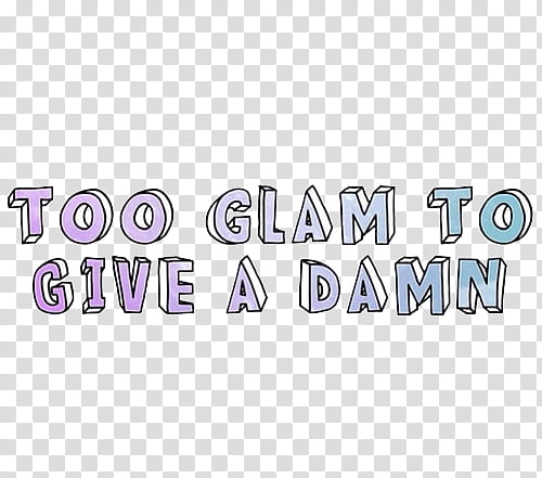 Tipo , too glam to give a damn texts transparent background PNG clipart