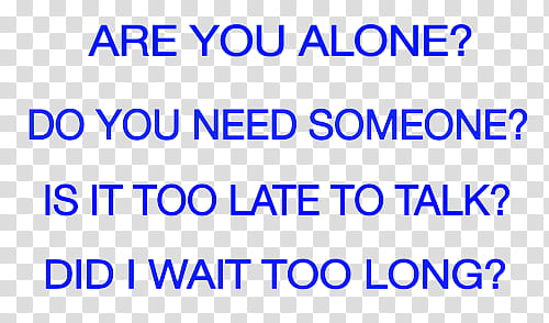 Aesthetic, are you alone? do you need someone? is it too late to talk? did I wait too long? text transparent background PNG clipart