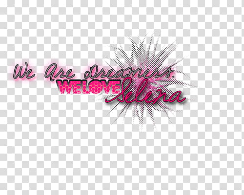 Texto We Are Dreamers We Love Selena transparent background PNG clipart
