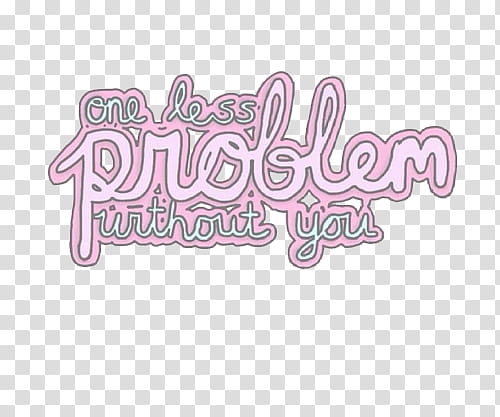 Overlays, pink one less problem without you text illustration transparent background PNG clipart
