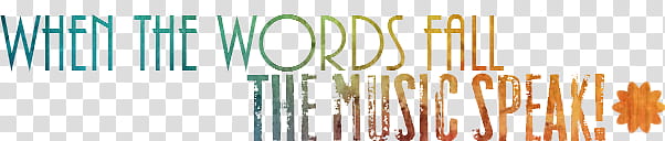 When The Words Fall The Music Speak, when the words fall the Music speak! text transparent background PNG clipart