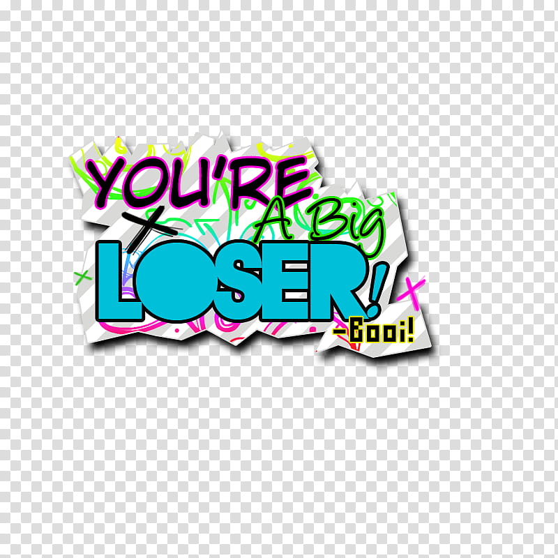 You re a Big Loser Booi transparent background PNG clipart