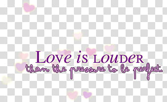 textos, Love is louder than the pressure to be perfect text transparent background PNG clipart