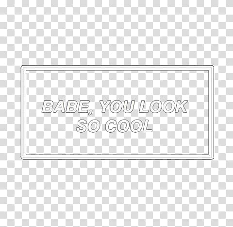Babe You Look So Cool text transparent background PNG clipart