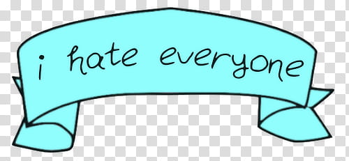 Whatever Overlays s, i hate everyone signage transparent background PNG clipart