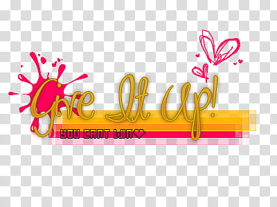 Textos, Give It Up! You Cant Win sign transparent background PNG clipart
