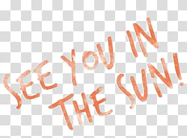 , see you in the sun text transparent background PNG clipart
