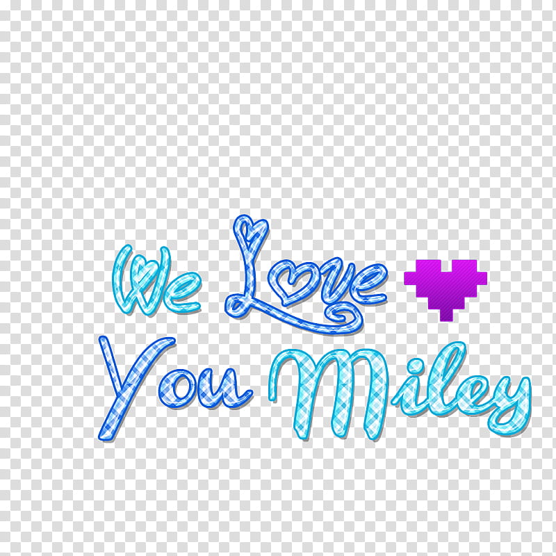 We Love You Miley transparent background PNG clipart