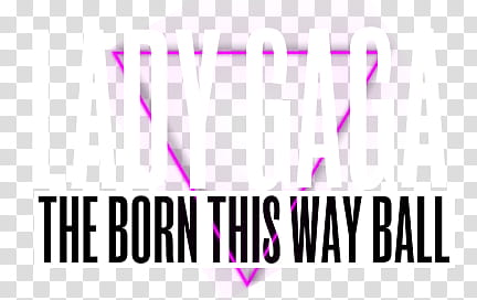 Text Born This Way Ball Tour, Lady Gaga the born this way ball text overlay transparent background PNG clipart
