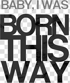 baby, i was born this way text transparent background PNG clipart