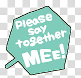 Speech Bubble, teal background with Please say together Mee! text overlay transparent background PNG clipart