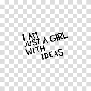 Black and White like , I am just a girl with ideas text overlay transparent background PNG clipart
