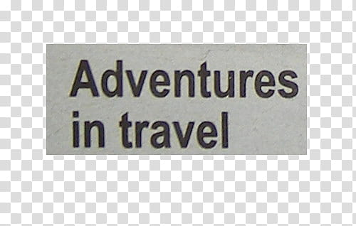 mag newspaper cuts , Adventures in travel text transparent background PNG clipart
