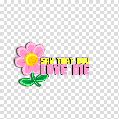Textos II, say that you love me flower graphic transparent background PNG clipart