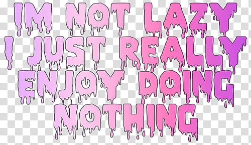 Text s, i'm not lazy i just really enjoy doing nothing text transparent background PNG clipart