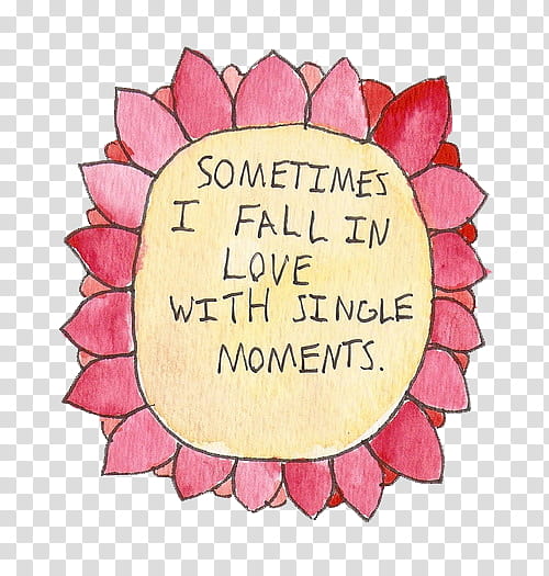 Mixtures p n g s, Sometimes I fall in love with single moments quote transparent background PNG clipart