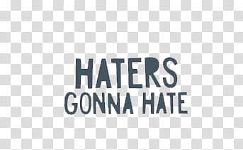 haters gonna hate text transparent background PNG clipart