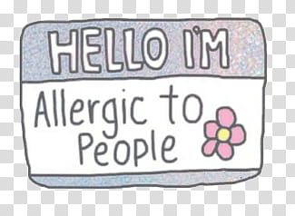 New Overlays, hello i'm allergic to people flower transparent background PNG clipart